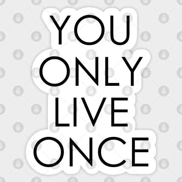 You only live once Sticker by Oyeplot